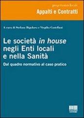 Le società in house negli enti locali e nella sanità. Dal quadro normativo al caso pratico