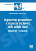 Organizzare la prevenzione e la sicurezza del lavoro nelle polizie locali. Manuale per i comandanti