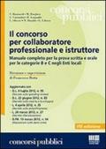 Il concorso per collaboratore professionale e istruttore. Manuale completo per la prova scritta e orale per le categorie B e C negli Enti locali