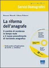 La riforma dell'anagrafe. Il cambio di residenza in tempo reale e il nuovo procedimento di iscrizione anagrafica. Con CD-ROM