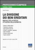 La divisione dei beni ereditari. Manuale per la pratica attuazione della normativa