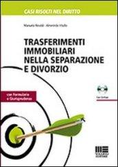 TRASFERIMENTI IMMOBILIARI NELLA SEPARAZIONE E DIVORZIO - Formulario e Giurisprudenza CON CD-ROM