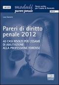 Pareri di diritto penale 2012. 40 casi risolti per l'esame di abilitazione alla professione forense