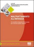 Maltrattamento all'infanzia. Un modello integrato di interventi per i servizi sociali e sanitari