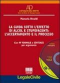 La guida sotto l'effetto di alcol e stupefacenti. L'accertamento e il processo. Con 49 formule e sentenze per argomento. Con CD-ROM