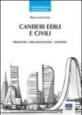 Cantieri edili e civili. Progetto, organizzazione, gestione