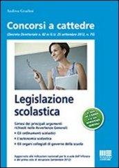 Legislazione scolastica. Manuale per la preparazione alle prove scritte ed orali dei concorsi e l'aggiornamento professionale. Con quesiti a risposta multipla