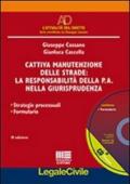 Cattiva manutenzione delle strade. La responsabilità della p.a. nella giurisprudenza. Con CD-ROM