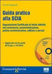 Guida pratica alla SCIA. Con CD-ROM