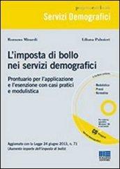 L'imposta di bollo nei servizi demografici. Prontuario per l'applicazione e l'esenzione con casi pratici e modulistica. Con CD-ROM