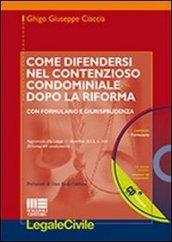 Come difendersi nel contenzioso condominiale dopo la riforma. Con CD-ROM