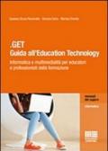 .GET. Guida all'education technology. Informatica e multimedialità per educatori e professionisti della formazione