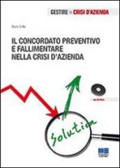 Il concordato preventivo e fallimentare nella crisi d'azienda. Con CD-ROM