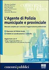 L' agente di polizia municipale e provinciale. Manuale completo per i concorsi e l'aggiornamento professionale