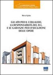 Gli atti per il collaudo, la responsabilità del D.L. e le garanzie per l'esecuzione delle opere