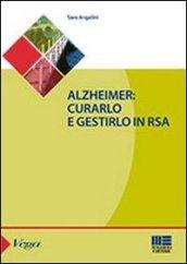 Alzheimer. Curarlo e gestirlo in RSA