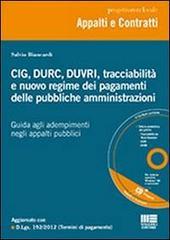 CIG, DURC, DUVRI, tracciabilità e nuovo regime dei pagamenti delle pubbliche amministrazioni. Con CD-ROM