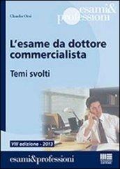 L'esame da dottore commercialista. Temi svolti