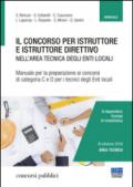 Il concorso per istruttore e istruttore direttivo nell'area tecnica degli enti locali. Manuale per la preparazione ai concorsi di categoria C e D per i tecnici degli enti locali