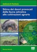 Stima dei danni provocati dalla fauna selvatica alle coltivazioni agrarie. Con CD-ROM