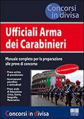 Ufficiali Arma dei carabinieri. Manuale completo per la preparazione alle prove di concorso