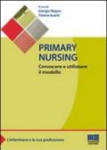 Primary nursing. Conoscere e utilizzare il modello