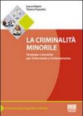 La criminalità minorile. Strategie e tecniche per l'intervento e l'orientamento