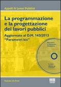 La programmazione e la progettazione dei lavori pubblici. Con CD-ROM
