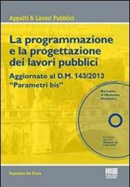 La programmazione e la progettazione dei lavori pubblici. Con CD-ROM