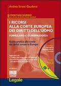 I ricorsi alla corte europea dei diritti dell'uomo. Formulario e giurisprudenza. Con CD-ROM