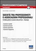 Società tra professionisti e associazioni professionali. Formulario e guida civilistico fiscale. Con CD-ROM