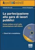 La partecipazione alla gara di lavori pubblici. Con CD-ROM