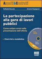 La partecipazione alla gara di lavori pubblici. Con CD-ROM