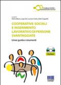 Cooperative sociali e inserimento lavorativo di persone svantaggiate. Linee guida e strumenti. Con CD-ROM