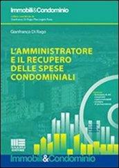 L'amministratore e il recupero delle spese condominiali. Con CD-ROM