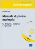 Manuale di polizia mortuaria. La disciplina nazionale e regionale. Con CD-ROM