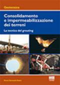 Consolidamento e impermeabilizzazione dei terreni. La tecnica del grouting