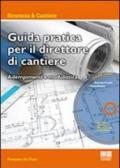 Guida pratica per il direttore di cantiere. Adempimenti e modulistica. Con CD-ROM