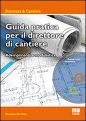 Guida pratica per il direttore di cantiere. Adempimenti e modulistica. Con CD-ROM