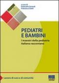 Pediatri e bambini. I maestri della pediatria italiana raccontano