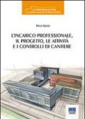 L'incarico professionale, il progetto, le attività e i controlli di cantiere