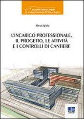 L'incarico professionale, il progetto, le attività e i controlli di cantiere