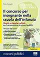 Il concorso per insegnante nella scuola dell'infanzia. Quesiti a risposta multipla per la preparazione ai concorsi pubblici