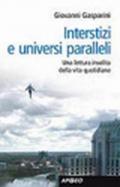 Interstizi e universi paralleli. Una lettura insolita della vita quotidiana