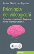 Psicologia dei videogiochi. Come i mondi virtuali influenzano mente e comportamento