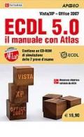 ECDL 5.0. Il manuale con Atlas. Vista-XP