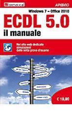 ECDL 5.0. Il manuale. Windows 7 Office 2010