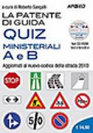 La patente di guida A e B. Nuovi quiz ministeriali. Con CD-ROM