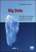Big data. Architettura, tecnologie e metodi per l'utilizzo di grandi basi di dati