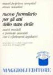 Nuovo formulario per gli atti dello stato civile. Nuovi moduli e formule annotati con i riferimenti legislativi